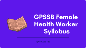 GPSSB Female Health Worker Syllabus