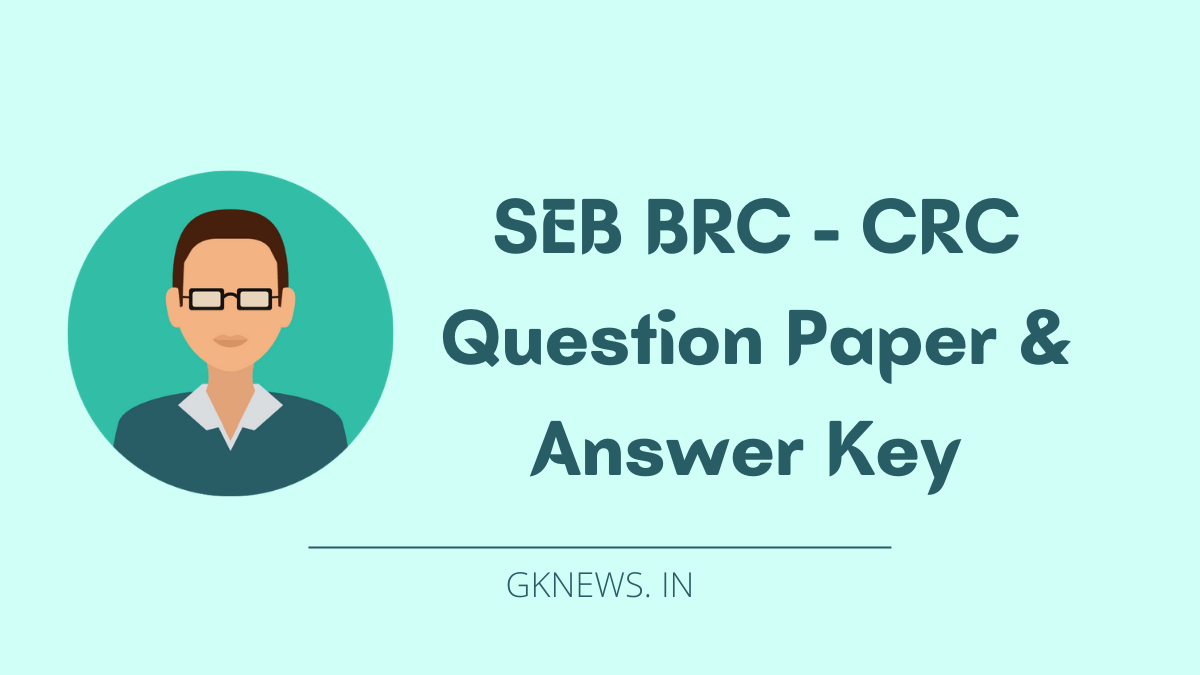 SEB BRC - CRC Question Paper with Answer Key 2022