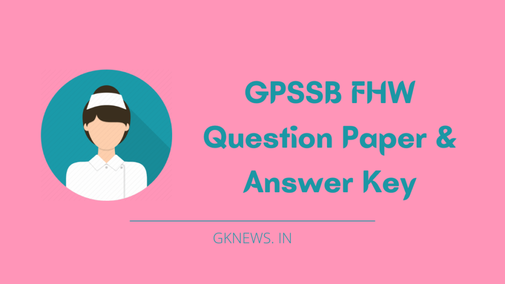 GPSSB FHW Question Paper and Answer Key 2022