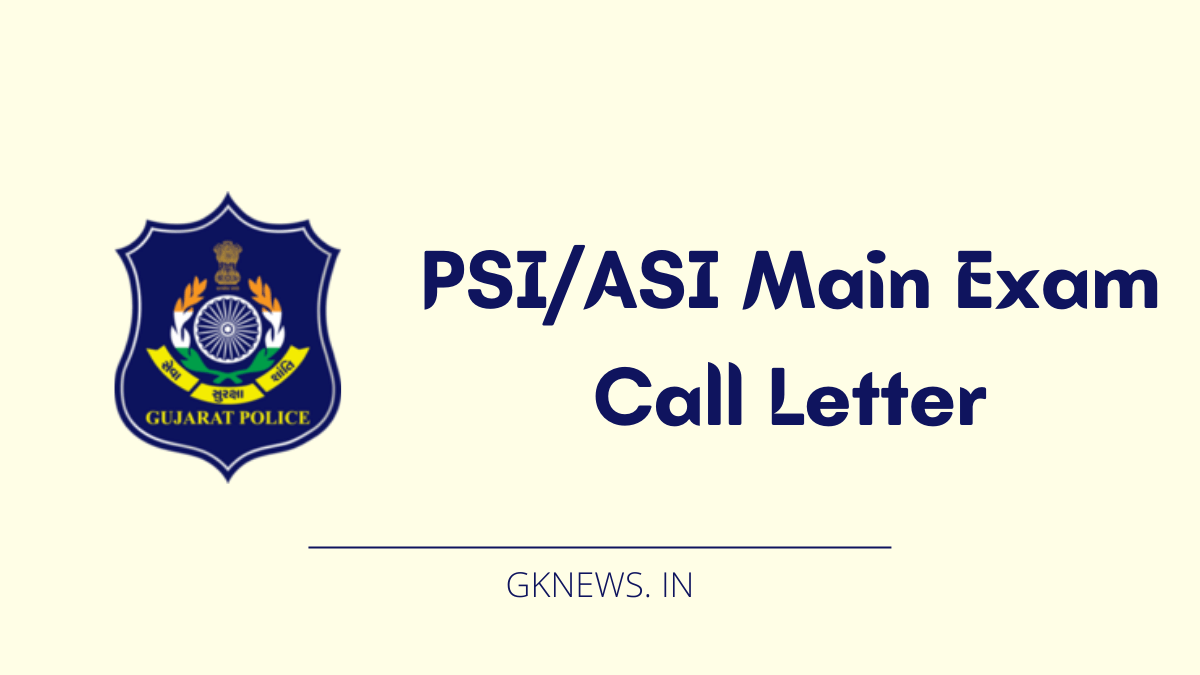 Gujarat Police PSI/ASI Main Exam Date and Call Letter 2022