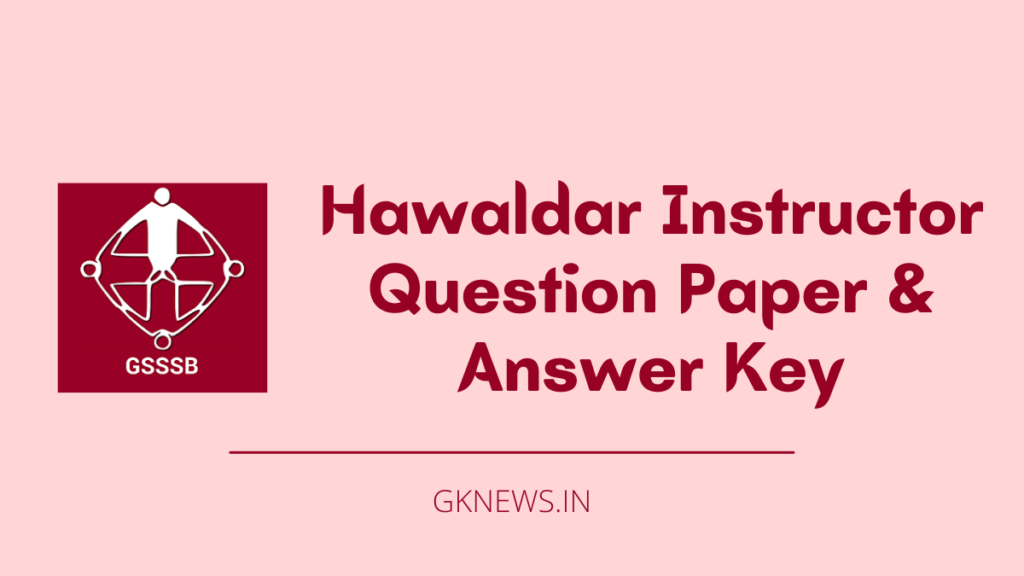 GSSSB Hawaldar Instructor Question Paper and Answer Key 2022
