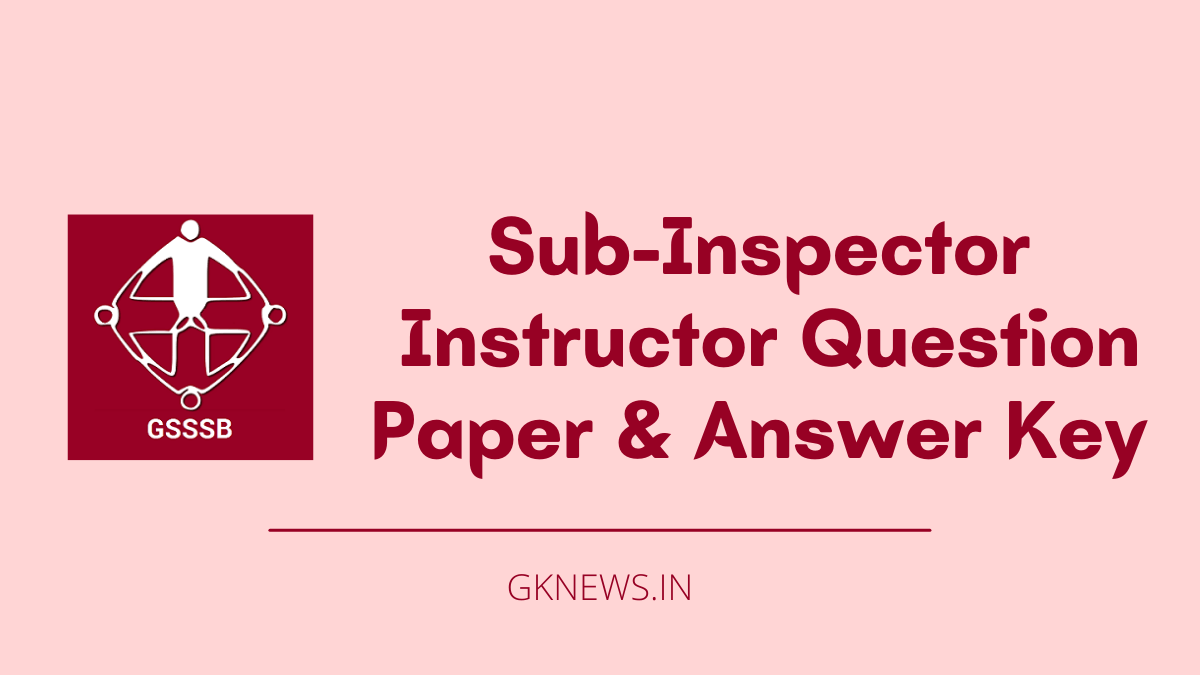 GSSSB Sub-Inspector Instructor Question Paper and Answer Key 2022