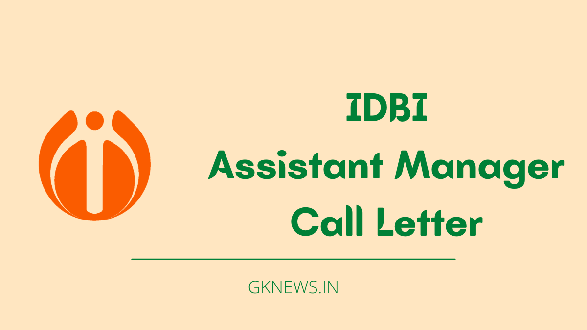 IDBI Assistant Manager Exam Date and Call Letter 2022