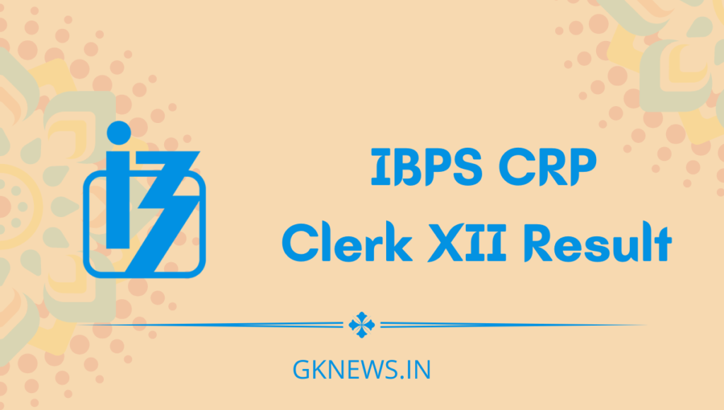 IBPS CRP Clerk XII Result 2022