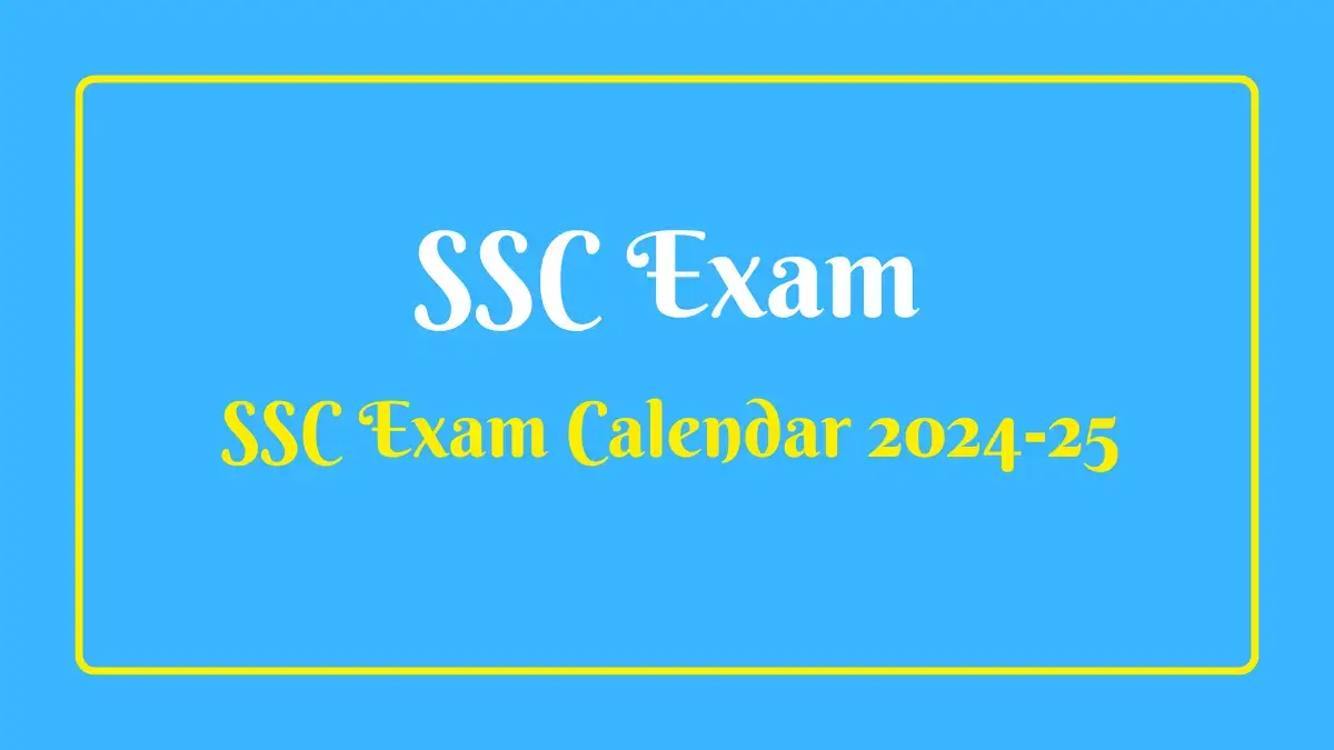 SSC Exam Calendar 2024-25